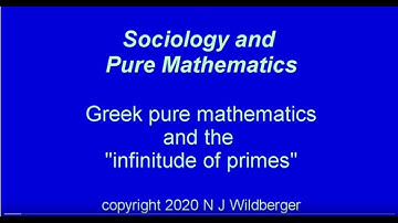 Greek Pure Mathematics and the "Infinitude of Primes" | Sociology and Pure Maths | N J Wildberger