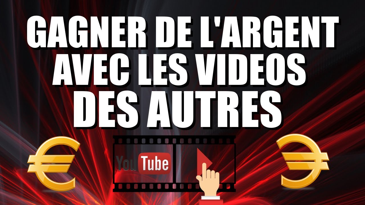 GAGNER DE L'ARGENT AVEC LES VIDEOS DES AUTRES - YouTube