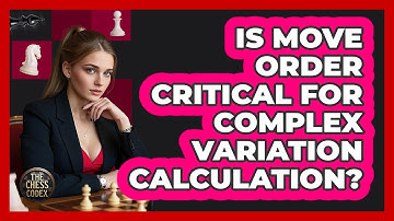Is Move Order Critical For Complex Variation Calculation?