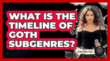 What Is The Timeline Of Goth Subgenres?