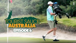 Tourist Sauce (Return to Australia): Episode 6, &quot;Royal Melbourne East&quot;