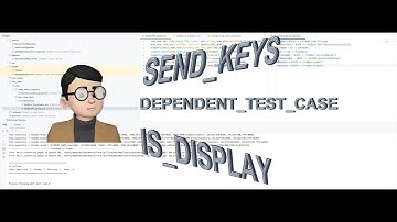 Web Automation: Using SEND_KEYS, DEPENDANT_TEST_CASE, and IS_DISPLAY with Scriptless Automation