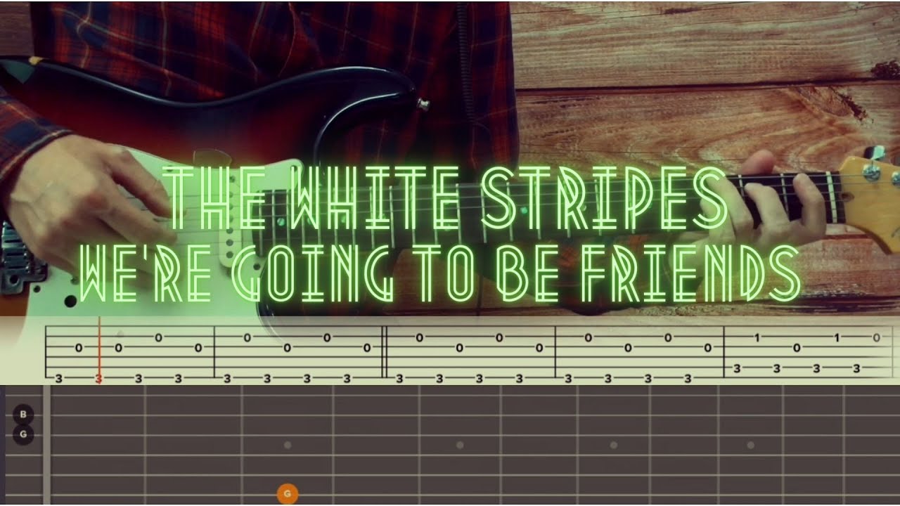 The white stripes we re going to be friends guitar tutorial tabs