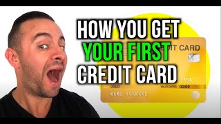 How You Get Your First Credit Card!