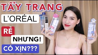 Tẩy trang L'ORÉAL RẺ nhưng có XỊN???