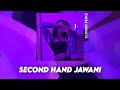 Second hand jawani  cocktail perfect slowed  reverb bonus