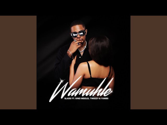 Slade - Wamuhle (Official Audio) ft. Sino Msolo, Tweezy & Yumbs class=