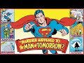 WHATEVER HAPPENED TO THE MAN OF TOMORROW? - Saying Goodbye to the Silver Age Superman