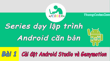 Bài 1: Hướng dẫn cài đặt Android Studio và máy ảo Genymotion