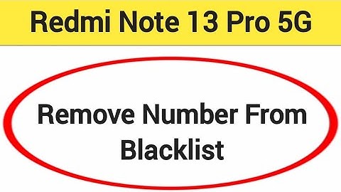 How to remove number from blacklist, Redmi Note 13 Pro 5G me call block kaise karen