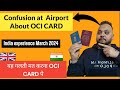 Important update for oci card  my own experience travelling to india india travel oci