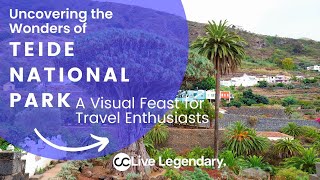 Uncovering the Wonders of Teide National Park: A Visual Feast for Travel Enthusiasts