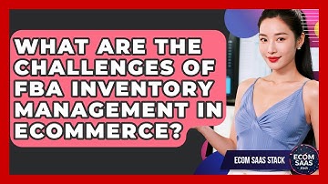 What Are The Challenges Of FBA Inventory Management In eCommerce? - Ecom SaaS Stack