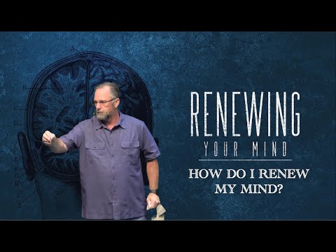 How Do I Renew My Mind?