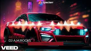 RedLine - DJ A.M.ROCKS (BASS BOOSTER/EDM/HOUSE)