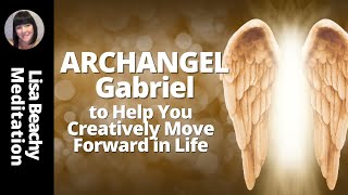ARCHANGEL GABRIEL Helps You Creatively Move Forward Meditation