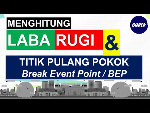 MENGHITUNG LABA / RUGI DAN TITIK PULANG POKOK ( BREAK EVENT POINT) / BEP