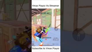 Streamer VS Vmax Playzz part 3 #bgmi #bgmishorts #pubgmobile #bgmiindia #gaming #vralshorts #shorts