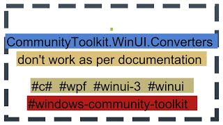 Communitytoolkit.winui.converters Dont Work As Per Documentation