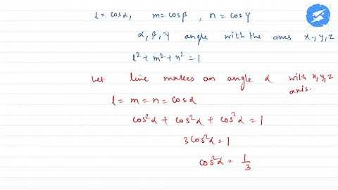 A line makes equal angles with axes, direction cosines of line are a. 1,1,1b. 1/3, 1/3...| SnapSolve