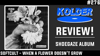 Softcult - When A Flower Doesn't Grow REVIEW!