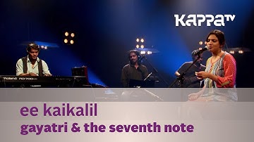 Ee Kaikalil - Gayatri & The Seventh Note - Music Mojo - Kappa TV