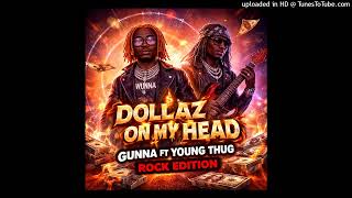 @GunnaOfficial - Dollaz On My Head Ft @youngthug [Rock Edition] (Prod. By @MTR_J)