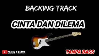 Video thumbnail of "TANPA BASS || CINTA DAN DILEMA || BACKING TRACK TANPA BASS"