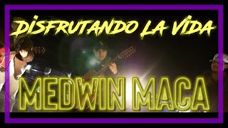 DISFRUTANDO LA VIDA | MEDWIN MACA | VIDEO OFICIAL