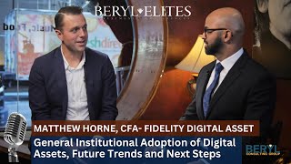 INTERVIEW 🎙️ Matthew Horne, CFA Fidelity Digital Asset Management. Institutional Adoption & Trends