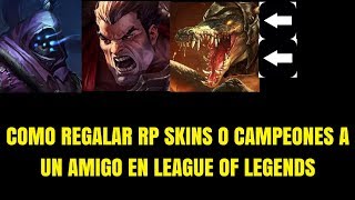 como regalar RP skins o campeones en lol league of legends - YouTube