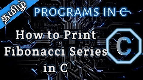 1.Fibonacci Series in C in Tamil
