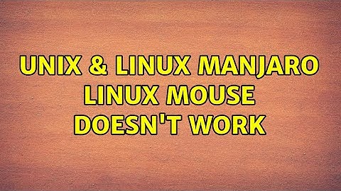 Unix & Linux: Manjaro Linux mouse doesn