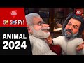 So Sorry Animal 2024  Rahul Gandhi  PM Modi  2024 Lok Sabha Election  Sonia Gandhi