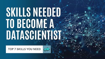 Skills Needed to Become a Data Scientist in 2022