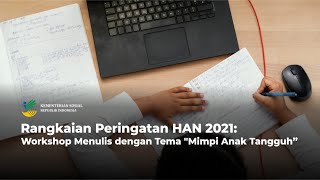 [LIVE] - Rangkaian Peringatan HAN 2021: Workshop Menulis dengan Tema “Mimpi Anak Tangguh”