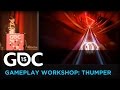 Experimental Gameplay Workshop 2015: Thumper