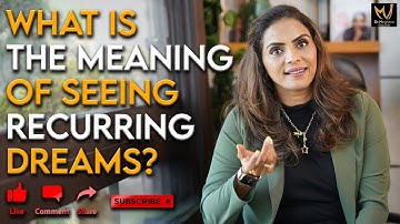 Hidden Messages Behind Recurring Dreams: Decoding Your Subconscious | Dr. Meghana Dikshit