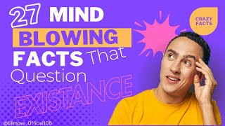 27 Mind-Blowing Facts That Will Make You Question Your Existence