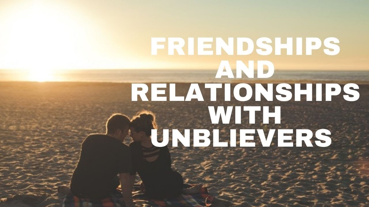 Relationships With Unbelievers YouTube