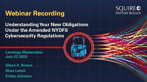 Webinar: Understanding Your New Obligations under the NYDFS Amended Cybersecurity Regulations