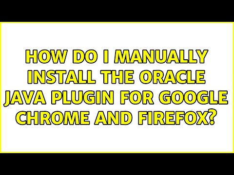 How do I manually install the Oracle Java Plugin for Google Chrome and Firefox? (3 Solutions!!)