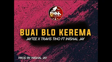 Buai Blo Kerema (2021)-JayTee x Travis Tino(Tasik Yard) ft Inishal Jay