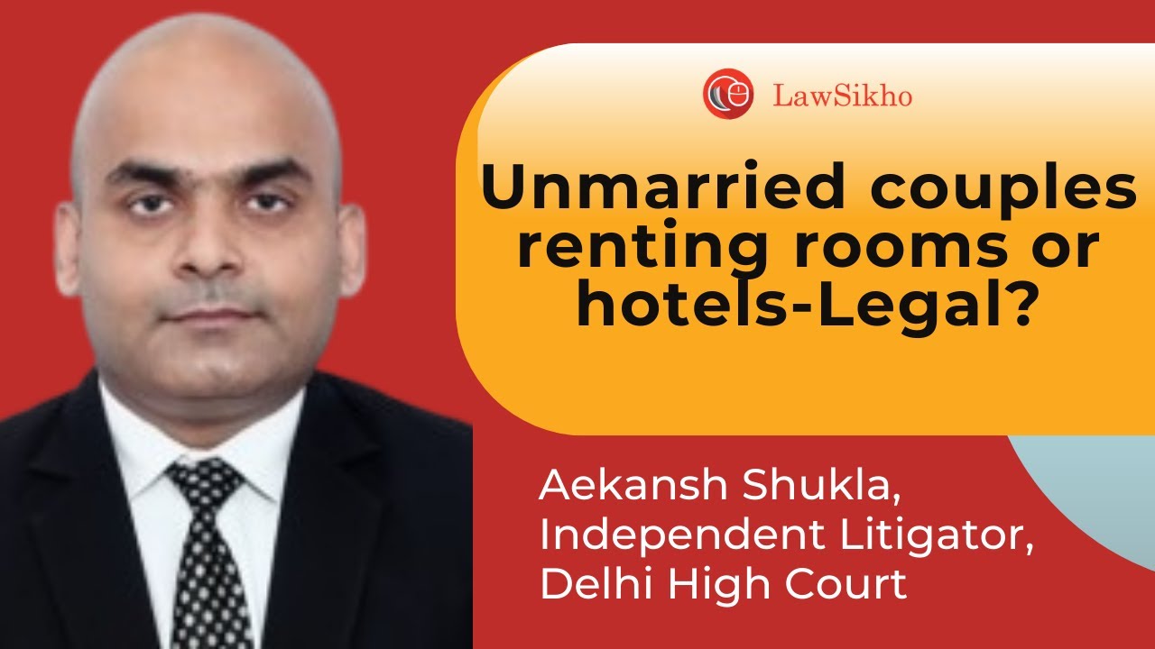 Unmarried couples renting rooms or hotels Legal ? Aekansh Shukla