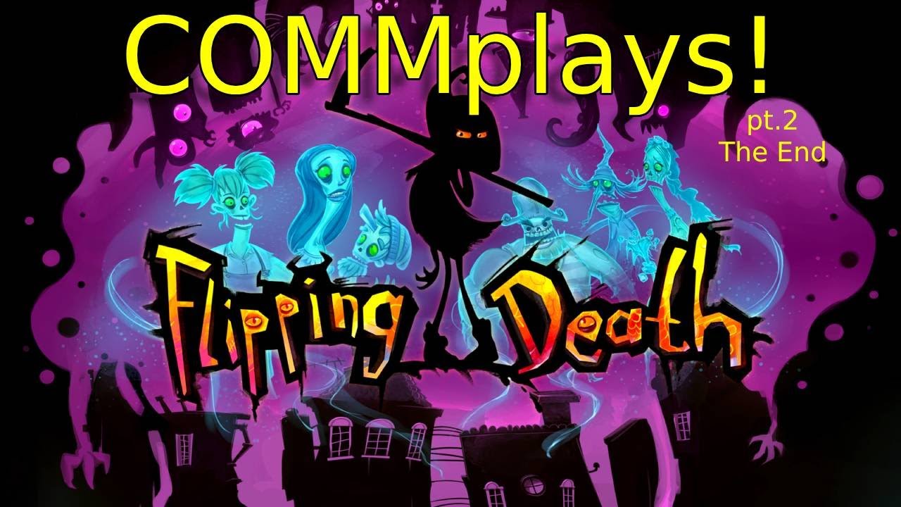 Flipping Death Like Pancakes (Pt.2) THE END