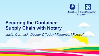 Securing the Container Supply Chain with Notary - Justin Cormack, Docker & Toddy Mladenov, Microsoft