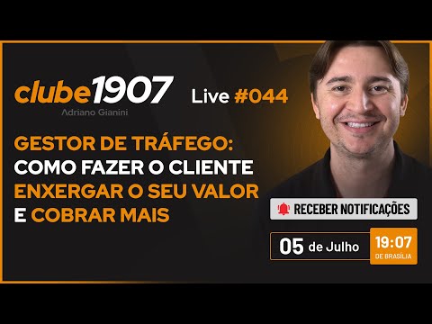 [CLUBE1907] Live#44: GESTOR DE TRÁFEGO: Como fazer o Cliente enxergar o seu valor e cobrar MAIS - [CLUBE1907] Live#44: GESTOR DE TRÁFEGO: Como fazer o Cliente enxergar o seu valor e cobrar MAIS