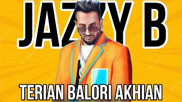 Terian Balori Akhian | Jazzy B x Dr Zeus x Shortie | Latest Punjabi Full Song | 2023