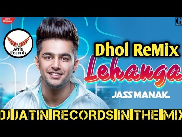 Lehanga jass manak dhol remix dj jatin records class=