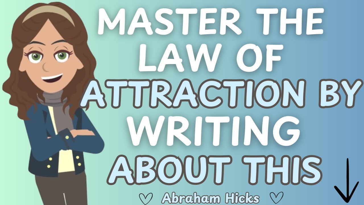 Abraham Hicks- Master The Law Of Attraction By Writing About This ⬇️⭐ ...